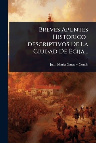 Breves Apuntes Historico-descriptivos De La Ciudad De Ãcija... cover