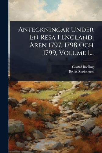 Anteckningar Under En Resa I England, Ã...ren 1797, 1798 Och 1799, Vol cover