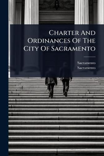 Charter And Ordinances Of The City Of Sacramento cover