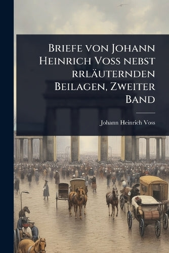 Briefe von Johann Heinrich VoÃ nebst rrläuternden Beilagen, Zwei cover