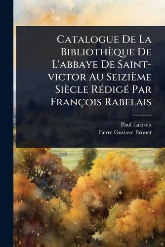 Catalogue De La Bibliothèque De L'abbaye De Saint-victor Au Seizième S cover