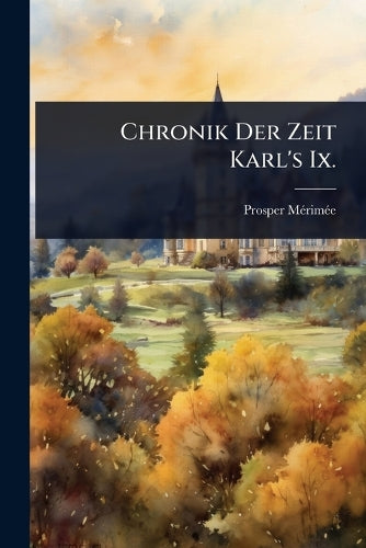 Chronik Der Zeit Karl's Ix. cover