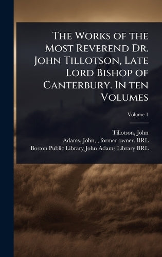 The Works of the Most Reverend Dr. John Tillotson, Late Lord Bishop of cover