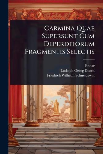 Carmina Quae Supersunt Cum Deperditorum Fragmentis Selectis cover