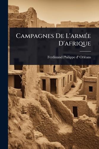 Campagnes De L'armÃ(c)e D'afrique cover
