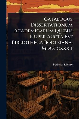Catalogus Dissertationum Academicarum Quibus Nuper Aucta Est Bibliothe cover