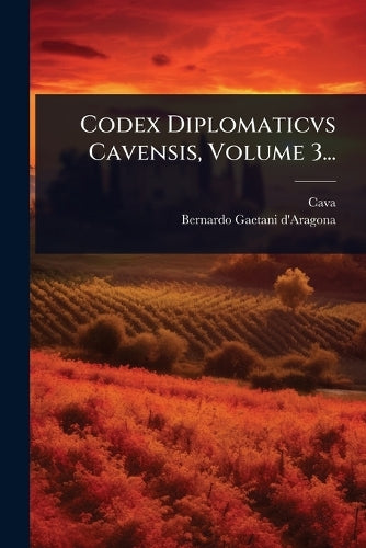 Codex Diplomaticvs Cavensis, Volume 3... cover