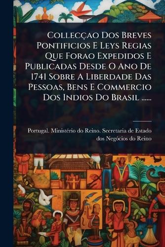 Collecçao Dos Breves Pontificios E Leys Regias Que Forao Expedidos E P cover