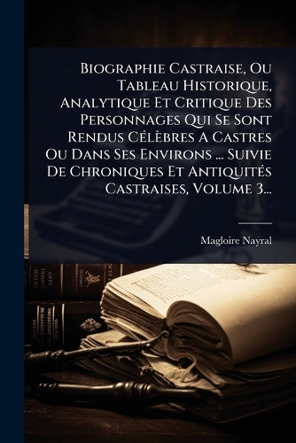 Biographie Castraise, Ou Tableau Historique, Analytique Et Critique De cover