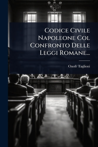Codice Civile Napoleone Col Confronto Delle Leggi Romane... cover
