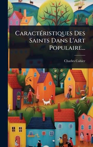 CaractÃ(c)ristiques Des Saints Dans L'art Populaire... cover