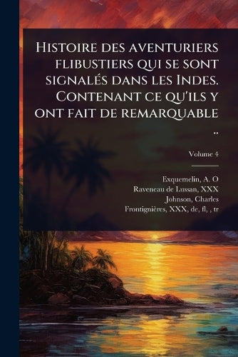 Histoire des aventuriers flibustiers qui se sont signalÃ(c)s dans les cover