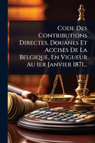 Code Des Contributions Directes, Douanes Et Accises De La Belgique, En cover