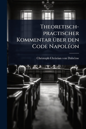 Theoretisch-practischer Kommentar Ã1/4ber den Code NapolÃ(c)on cover