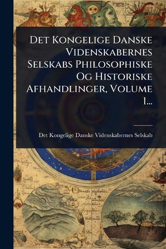 Det Kongelige Danske Videnskabernes Selskabs Philosophiske Og Historis cover