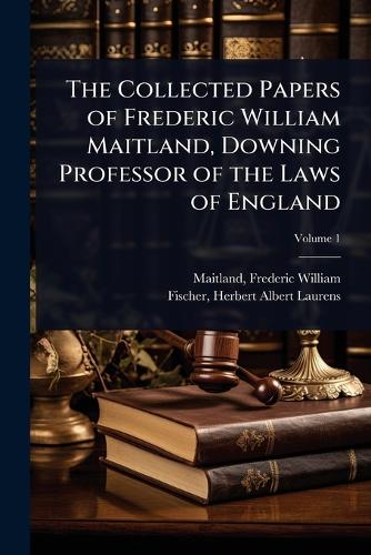 The Collected Papers of Frederic William Maitland, Downing Professor o cover