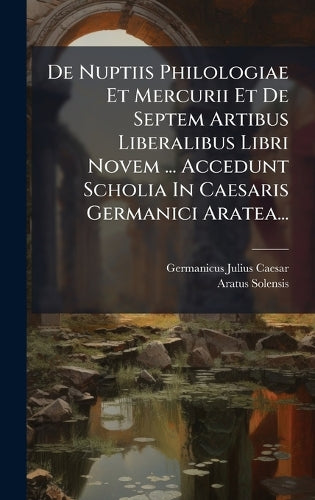 De Nuptiis Philologiae Et Mercurii Et De Septem Artibus Liberalibus Li cover