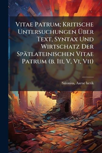 Vitae Patrum; Kritische Untersuchungen Über Text, Syntax Und Wir cover