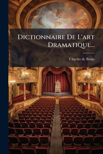Dictionnaire De L'art Dramatique... cover