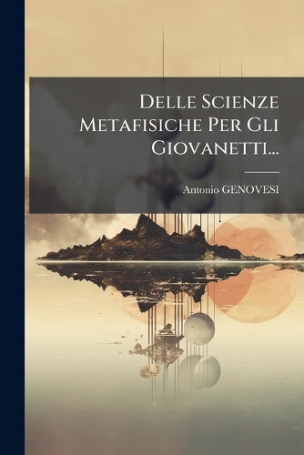 Delle Scienze Metafisiche Per Gli Giovanetti... cover