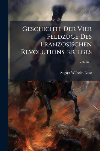 Geschichte Der Vier FeldzÃ1/4ge Des Französischen Revolutions-krieges cover
