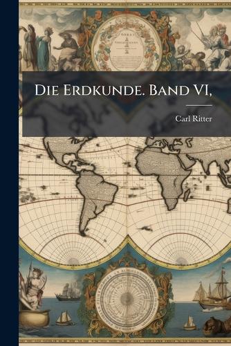Die Erdkunde. Band VI, cover