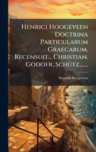 Henrici Hoogeveen Doctrina Particularum Graecarum. Recensuit... Christ cover