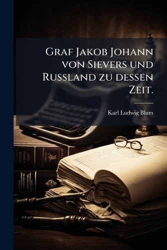 Graf Jakob Johann von Sievers und Russland zu dessen Zeit. cover