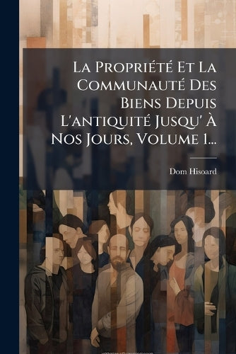 La PropriÃ(c)tÃ(c) Et La CommunautÃ(c) Des Biens Depuis L'antiquitÃ(c) cover
