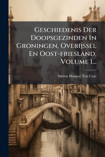 Geschiedenis Der Doopsgezinden In Groningen, Overijssel En Oost-friesl cover