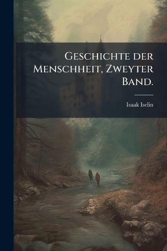 Geschichte der Menschheit, Zweyter Band. cover