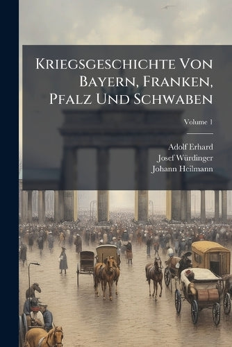Kriegsgeschichte Von Bayern, Franken, Pfalz Und Schwaben cover