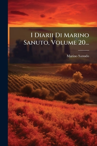 I Diarii Di Marino Sanuto, Volume 20... cover