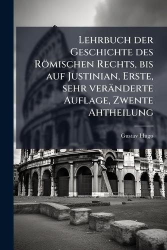 Lehrbuch der Geschichte des Römischen Rechts, bis auf Justinian, Erste cover