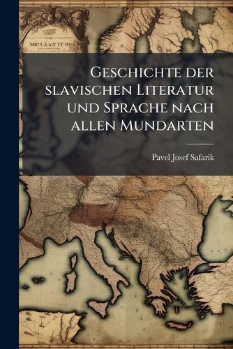 Geschichte der slavischen Literatur und Sprache nach allen Mundarten cover