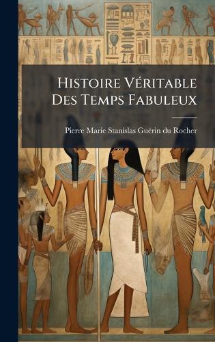Histoire VÃ(c)ritable Des Temps Fabuleux cover