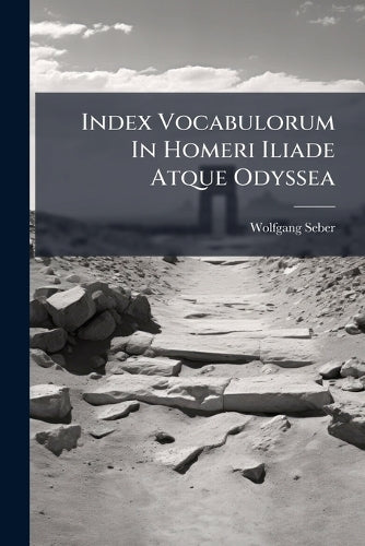 Index Vocabulorum In Homeri Iliade Atque Odyssea cover