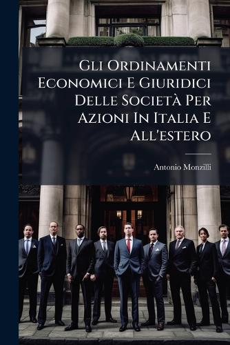 Gli Ordinamenti Economici E Giuridici Delle SocietÃ Per Azioni In Ital cover