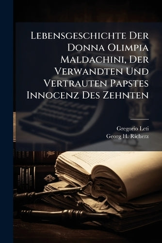 Lebensgeschichte Der Donna Olimpia Maldachini, Der Verwandten Und Vert cover