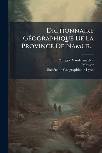 Dictionnaire GÃ(c)ographique De La Province De Namur... cover