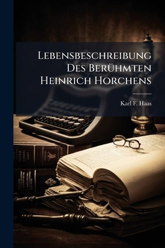 Lebensbeschreibung Des BerÃ1/4hmten Heinrich Horchens cover