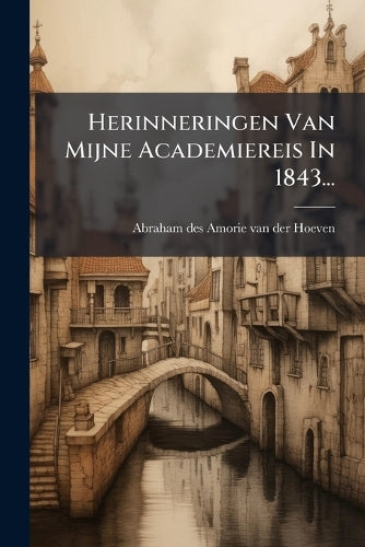 Herinneringen Van Mijne Academiereis In 1843... cover