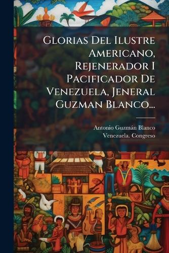 Glorias Del Ilustre Americano, Rejenerador I Pacificador De Venezuela, cover