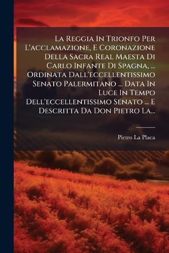La Reggia In Trionfo Per L'acclamazione, E Coronazione Della Sacra Rea cover