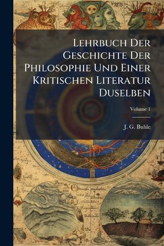 Lehrbuch Der Geschichte Der Philosophie Und Einer Kritischen Literatur cover