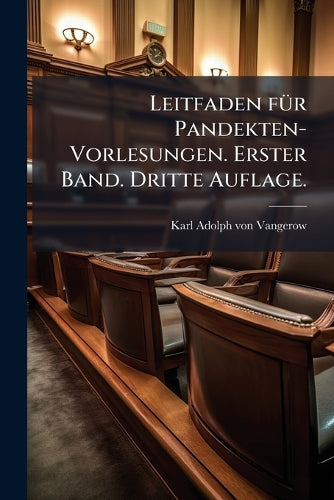 Leitfaden fÃ1/4r Pandekten-Vorlesungen. Erster Band. Dritte Auflage. cover