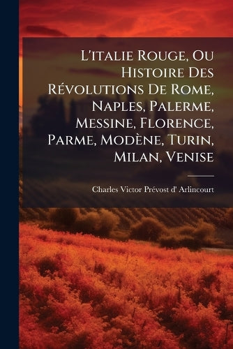 L'italie Rouge, Ou Histoire Des RÃ(c)volutions De Rome, Naples, Palerm cover