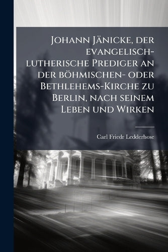 Johann Jänicke, der evangelisch-lutherische Prediger an der böhmischen cover