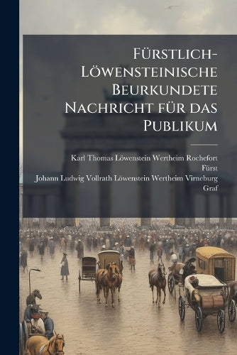 FÃ1/4rstlich-Löwensteinische Beurkundete Nachricht fÃ1/4r das Publikum cover