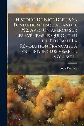 Histoire De Nice Depuis Sa Fondation Jusqu'à L'annÃ(c)e 1792, Avec Un cover